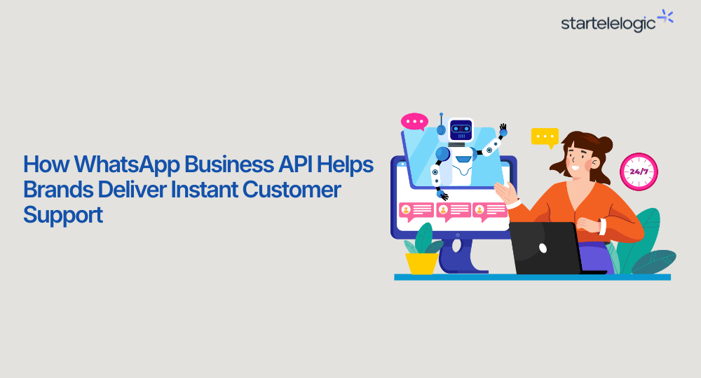 How WhatsApp Business API Helps Brands Deliver Instant Customer Support