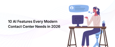 10 AI Features Every Modern Contact Center Needs in 2026