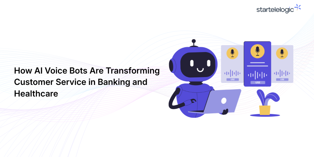 How AI Voice Bots Are Transforming Customer Service in Banking and Healthcare