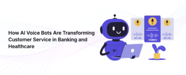 How AI Voice Bots Are Transforming Customer Service in Banking and Healthcare