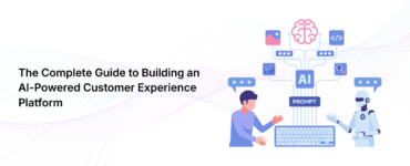 The Complete Guide to Building an AI-Powered Customer Experience Platform
