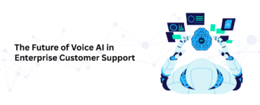 The Future of Voice AI in Enterprise Customer Support